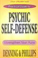 Practical Guide to Psychic Self-Defense: Strengthen Your Aura