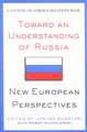 Toward an Understanding of Russia: New European Perspectives