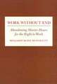 Work Without End: Abandoning Shorter Hours for the Right to Work