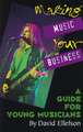 Making Music Your Business: A Guide for Young Musicians