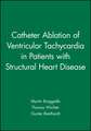 Catheter Ablation of Ventricular Tachycardia in Patients with Structural Heart Disease