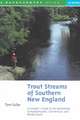 Trout Streams of Southern New England – An Angler′s Guide to the Watersheds of Connecticut, Rhode Island and Massachusetts