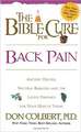 The Bible Cure for Back Pain: Ancient Truths, Natural Remedies and the Latest Findings for Your Health Today