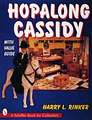 Hopalong Cassidy King of the Cowboy Merchandiser: The Early Years, 1911-1953