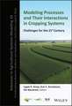 Modeling Processes and Their Interactions in Cropping Systems – Challenges for the 21st Century