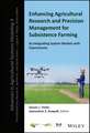 Enhancing Agricultural Research and Precision Mana gement for Subsistence Farming by Integrating Syst em Models with Experiments