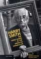 Harry Smith: The Avant-Garde in the American Vernacular