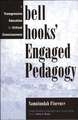 bell hooks' Engaged Pedagogy: A Transgressive Education for Critical Consciousness