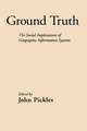 Ground Truth: The Social Implications of Geographic Information Systems