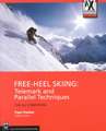 Free-Heel Skiing: Telemark and Parallel Techniques for All Conditions