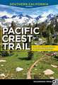 Pacific Crest Trail: Southern California: From the Mexican Border to Tuolumne Meadows