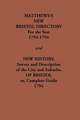 Matthew's New Bristol Directory for the Year 1793-1794, and New History, Survey and Description of the City and Suburbs, of Bristol Or, Complete Guide