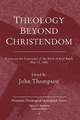 Theology Beyond Christendom: Essays on the Centenary of the Birth of Karl Barth, May 10, 1886