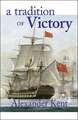 A Tradition of Victory: The Richard Bolitho Novels