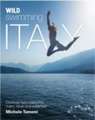 Wild Swimming Italy: Discover the Most Beautiful Rivers, Lakes, Waterfalls and Hot Springs of Italy