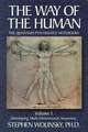 The Way of Human, Volume I: Developing Multi-Dimensional Awareness, the Quantum Psychology Notebooks