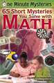 65 Short Mysteries You Solve with Math!