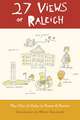 27 Views of Raleigh: The City of Oaks in Prose & Poetry