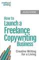 How to Launch a Freelance Copywriting Business