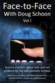 Face-To-Face with Doug Schoon Volume I