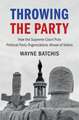 Throwing the Party: How the Supreme Court Puts Political Party Organizations Ahead of Voters