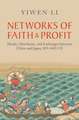 Networks of Faith and Profit: Monks, Merchants, and Exchanges between China and Japan, 839–1403 CE