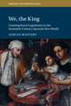 We, the King