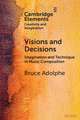 Visions and Decisions: Imagination and Technique in Music Composition