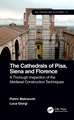 The Cathedrals of Pisa, Siena and Florence: A Thorough Inspection of the Medieval Construction Techniques