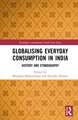 Globalising Everyday Consumption in India: History and Ethnography