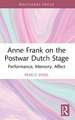 Anne Frank on the Postwar Dutch Stage: Performance, Memory, Affect