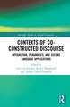 Contexts of Co-Constructed Discourse: Interaction, Pragmatics, and Second Language Applications