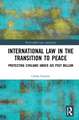 International Law in the Transition to Peace: Protecting Civilians under jus post bellum