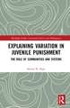 Explaining Variation in Juvenile Punishment: The Role of Communities and Systems