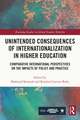 Unintended Consequences of Internationalization in Higher Education: Comparative International Perspectives on the Impacts of Policy and Practice