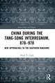 China during the Tang-Song Interregnum, 878–978: New Approaches to the Southern Kingdoms