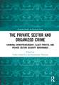 The Private Sector and Organized Crime: Criminal Entrepreneurship, Illicit Profits, and Private Sector Security Governance