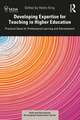 Developing Expertise for Teaching in Higher Education: Practical Ideas for Professional Learning and Development