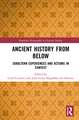 Ancient History from Below: Subaltern Experiences and Actions in Context