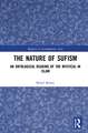 The Nature of Sufism: An Ontological Reading of the Mystical in Islam