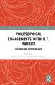 Philosophical Engagements with N.T. Wright: History and Epistemology