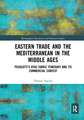 Eastern Trade and the Mediterranean in the Middle Ages: Pegolotti’s Ayas-Tabriz Itinerary and its Commercial Context