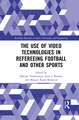 The Use of Video Technologies in Refereeing Football and Other Sports