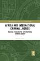 Africa and International Criminal Justice: Radical Evils and the International Criminal Court