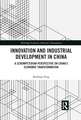 Innovation and Industrial Development in China: A Schumpeterian Perspective on China’s Economic Transformation