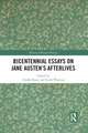 Bicentennial Essays on Jane Austen’s Afterlives