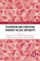 Platonism and Christian Thought in Late Antiquity