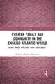 Puritan Family and Community in the English Atlantic World: Being “Much Afflicted with Conscience”