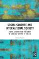 Social Closure and International Society: Status Groups from the Family of Civilised Nations to the G20