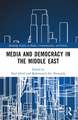 Media and Democracy in the Middle East